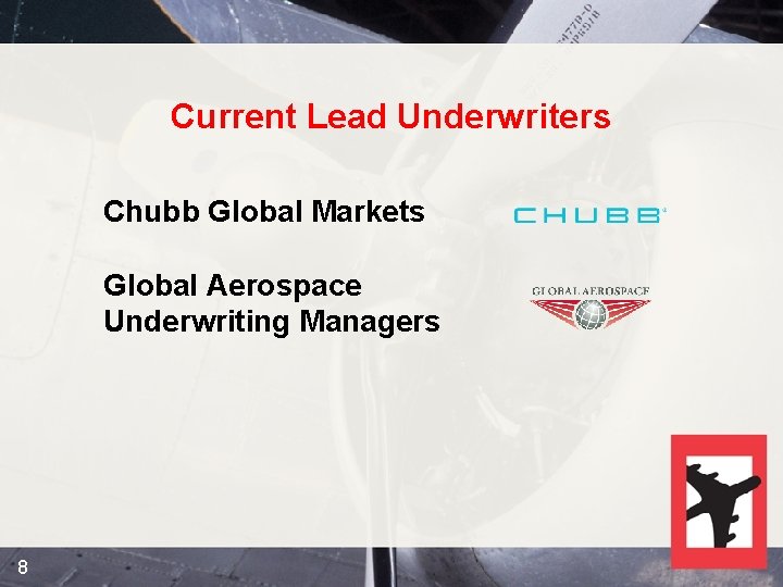 Current Lead Underwriters Chubb Global Markets Global Aerospace Underwriting Managers 8 