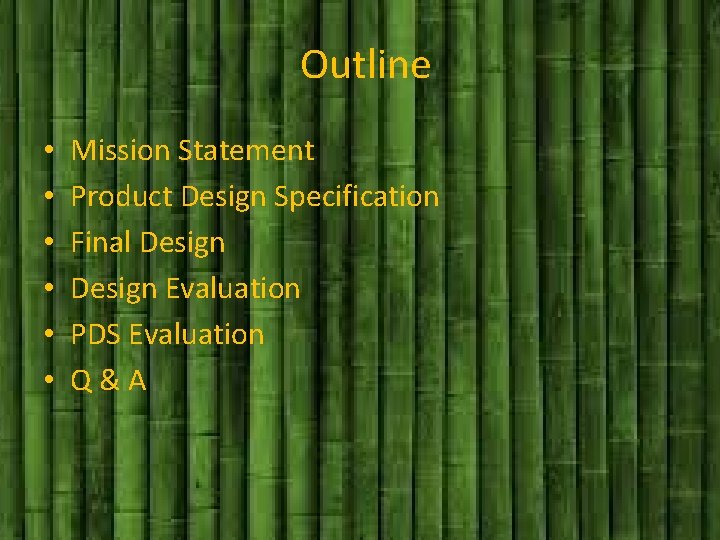 Outline • • • Mission Statement Product Design Specification Final Design Evaluation PDS Evaluation