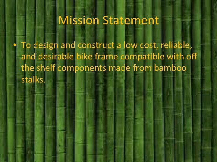 Mission Statement • To design and construct a low cost, reliable, and desirable bike