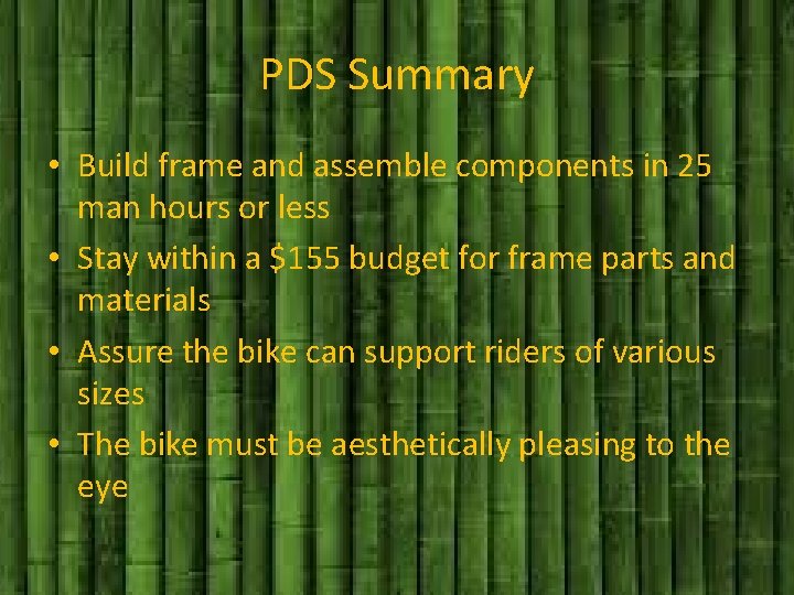 PDS Summary • Build frame and assemble components in 25 man hours or less