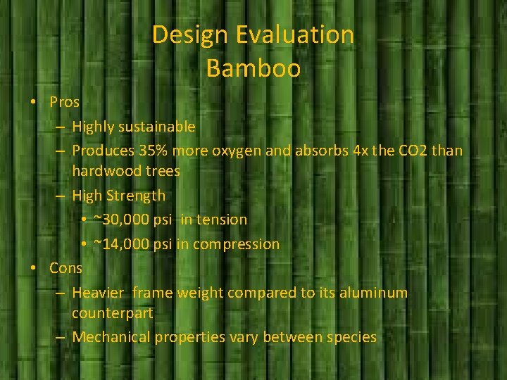 Design Evaluation Bamboo • Pros – Highly sustainable – Produces 35% more oxygen and