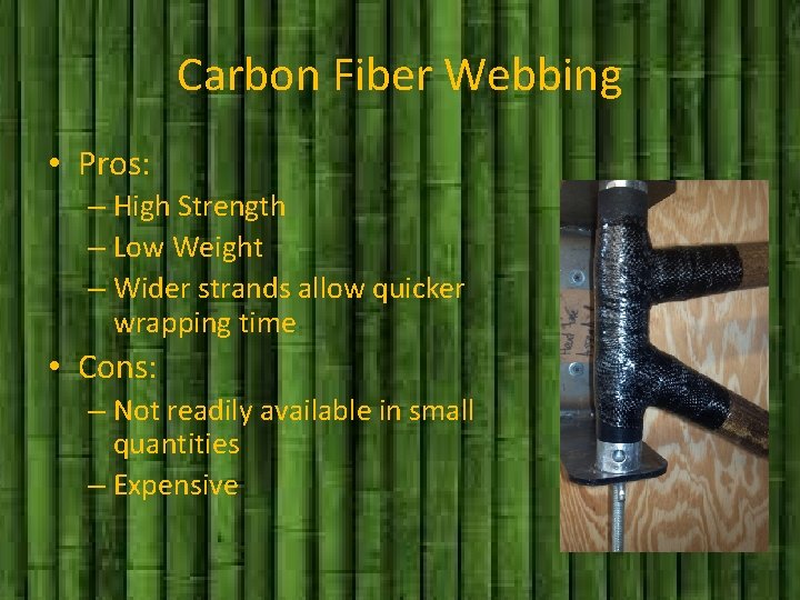 Carbon Fiber Webbing • Pros: – High Strength – Low Weight – Wider strands