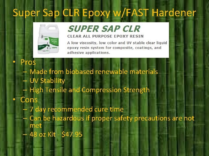 Super Sap CLR Epoxy w/FAST Hardener • Pros – Made from biobased renewable materials