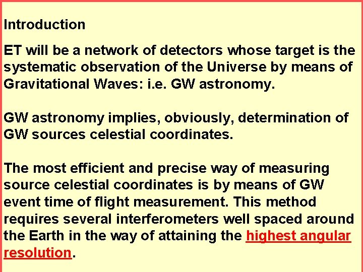 Introduction ET will be a network of detectors whose target is the systematic observation