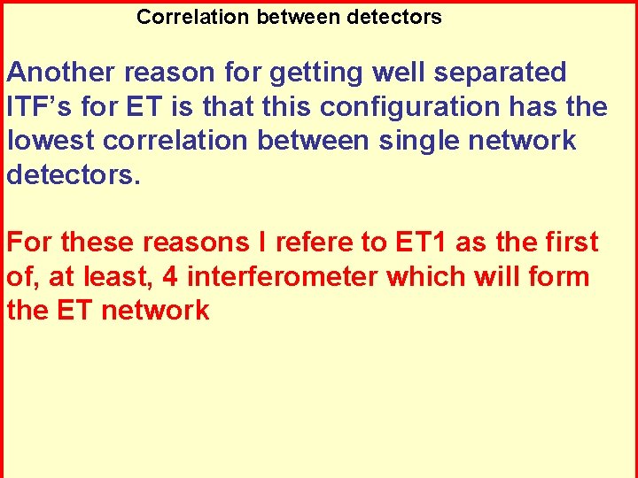  Correlation between detectors Another reason for getting well separated ITF’s for ET is