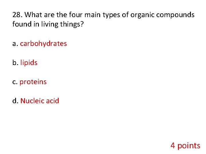 28. What are the four main types of organic compounds found in living things?