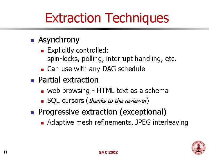 Extraction Techniques n Asynchrony n n n Partial extraction n web browsing - HTML