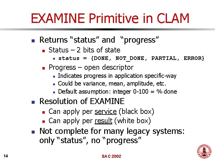 EXAMINE Primitive in CLAM n Returns “status” and “progress” n Status – 2 bits