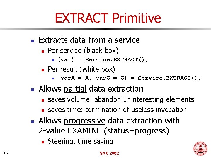 EXTRACT Primitive n Extracts data from a service n Per service (black box) n