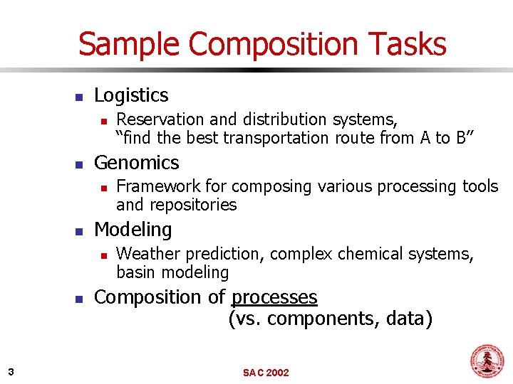 Sample Composition Tasks n Logistics n n Genomics n n 3 Framework for composing