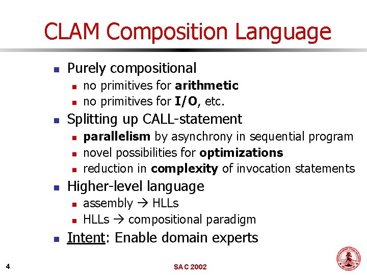 CLAM Composition Language n Purely compositional n n n Splitting up CALL-statement n n
