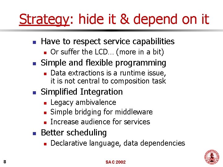 Strategy: hide it & depend on it n Have to respect service capabilities n