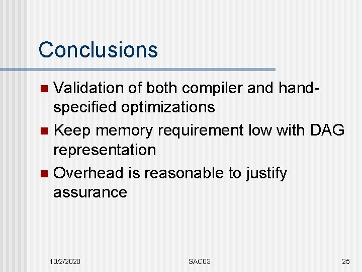 Conclusions Validation of both compiler and handspecified optimizations n Keep memory requirement low with
