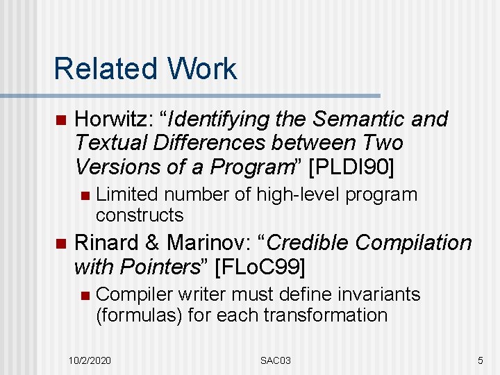 Related Work n Horwitz: “Identifying the Semantic and Textual Differences between Two Versions of
