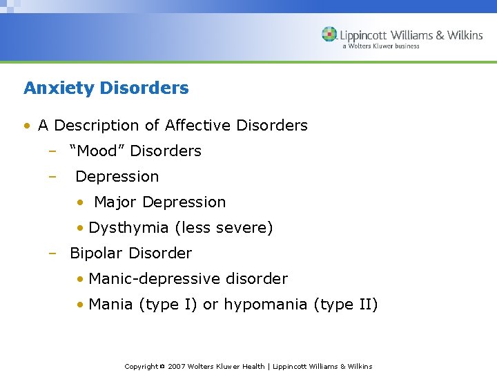 Anxiety Disorders • A Description of Affective Disorders – “Mood” Disorders – Depression •