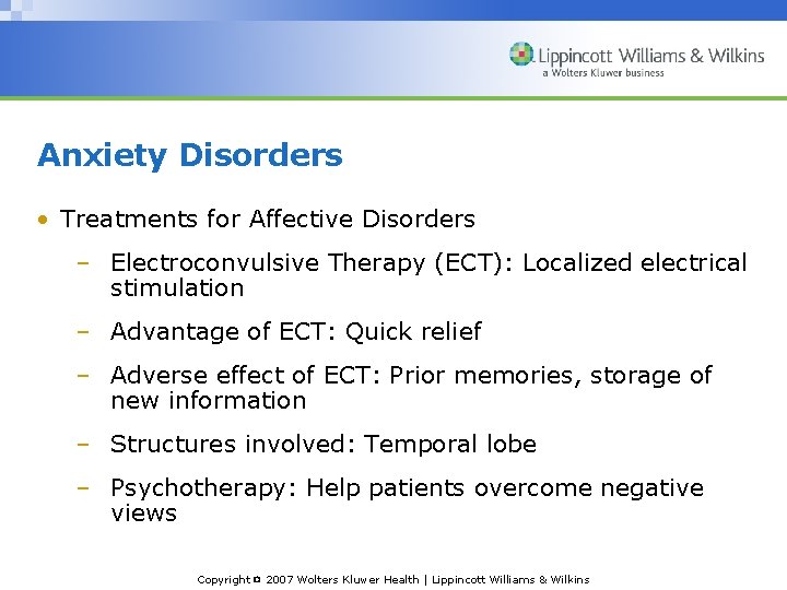 Anxiety Disorders • Treatments for Affective Disorders – Electroconvulsive Therapy (ECT): Localized electrical stimulation