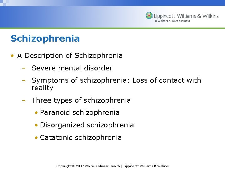 Schizophrenia • A Description of Schizophrenia – Severe mental disorder – Symptoms of schizophrenia: