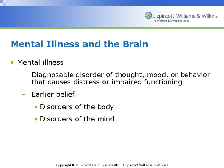 Mental Illness and the Brain • Mental illness – Diagnosable disorder of thought, mood,