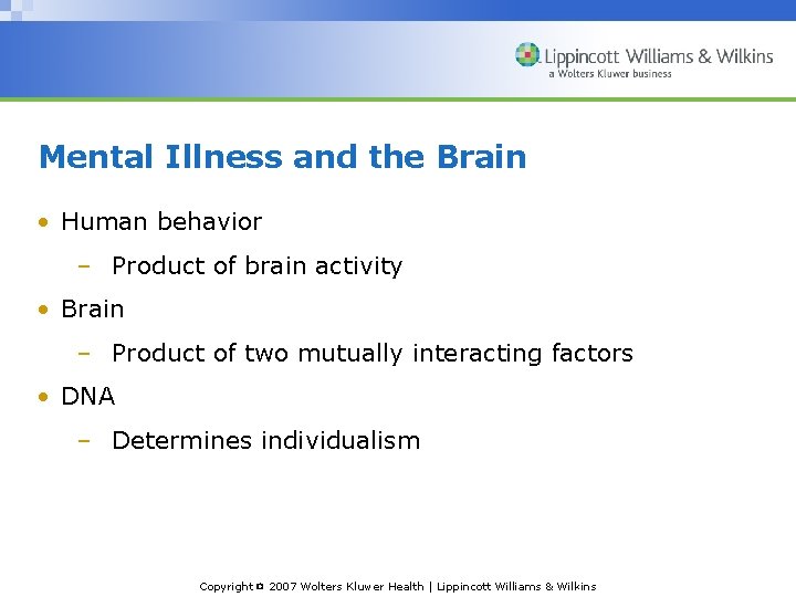 Mental Illness and the Brain • Human behavior – Product of brain activity •