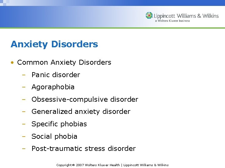 Anxiety Disorders • Common Anxiety Disorders – Panic disorder – Agoraphobia – Obsessive-compulsive disorder