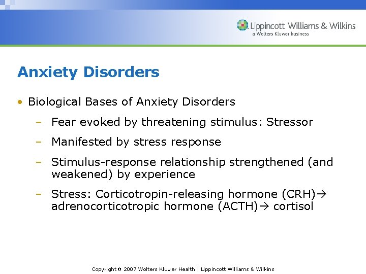 Anxiety Disorders • Biological Bases of Anxiety Disorders – Fear evoked by threatening stimulus: