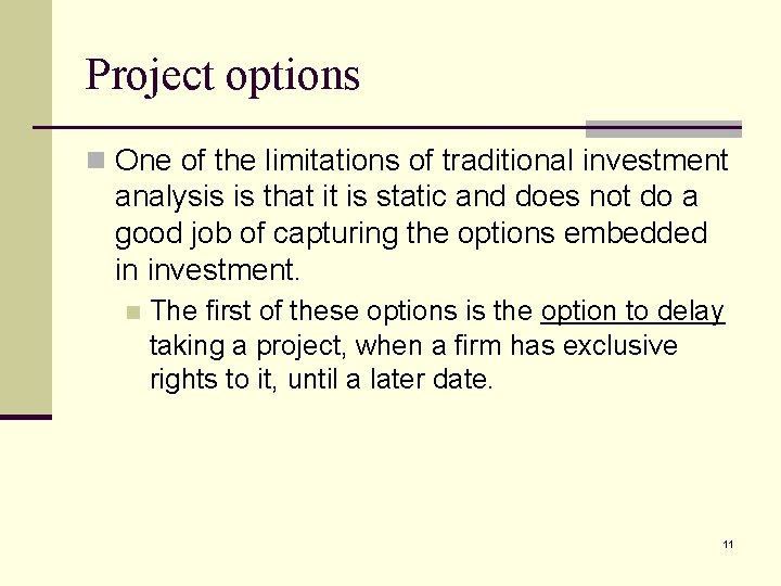 Project options n One of the limitations of traditional investment analysis is that it