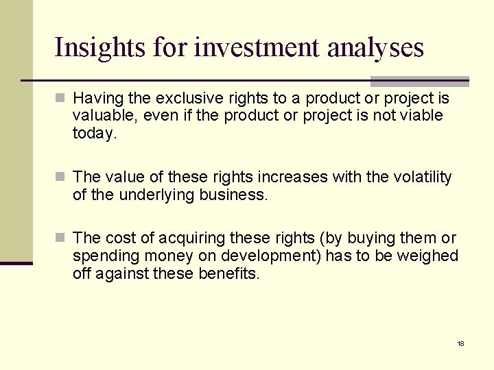 Insights for investment analyses n Having the exclusive rights to a product or project