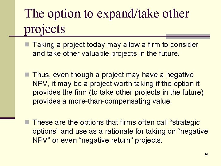 The option to expand/take other projects n Taking a project today may allow a