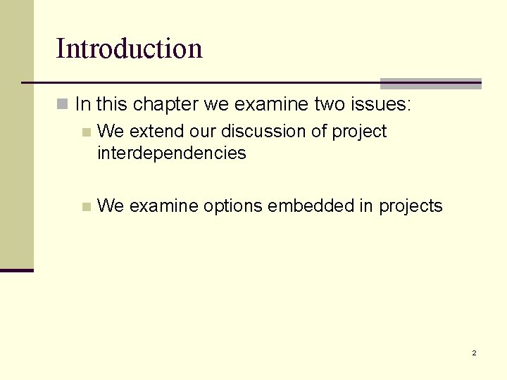 Introduction n In this chapter we examine two issues: n We extend our discussion