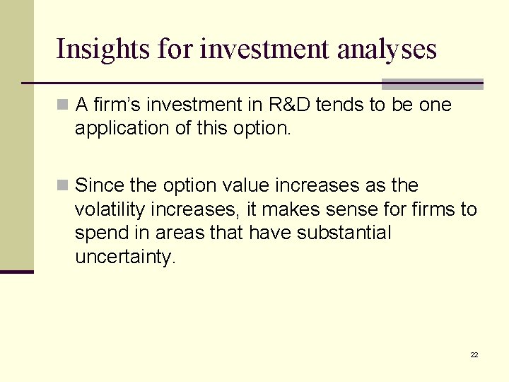 Insights for investment analyses n A firm’s investment in R&D tends to be one