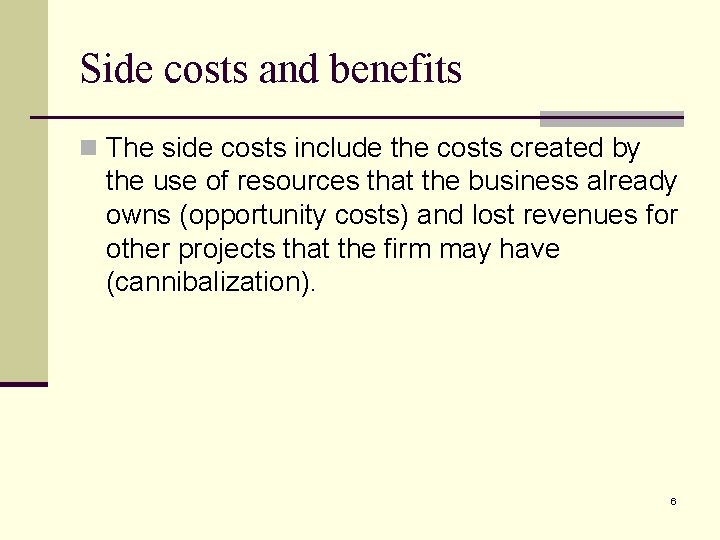 Side costs and benefits n The side costs include the costs created by the