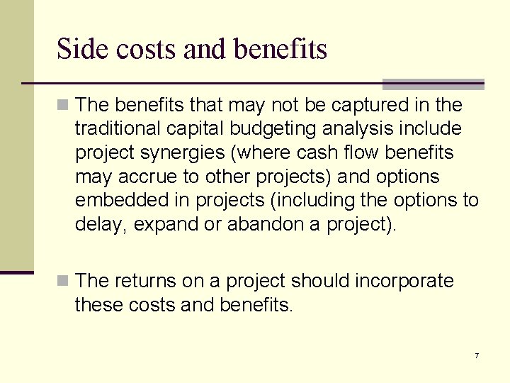 Side costs and benefits n The benefits that may not be captured in the