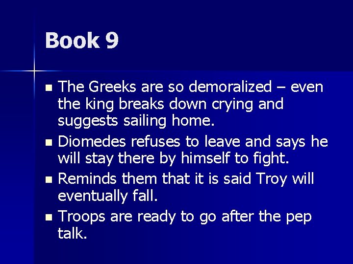 Book 9 The Greeks are so demoralized – even the king breaks down crying