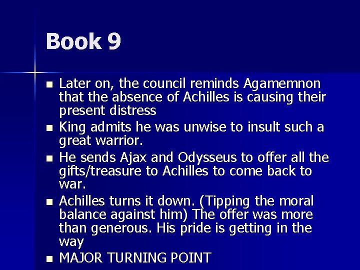 Book 9 n n n Later on, the council reminds Agamemnon that the absence