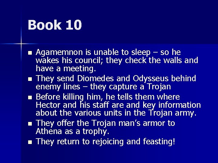 Book 10 n n n Agamemnon is unable to sleep – so he wakes