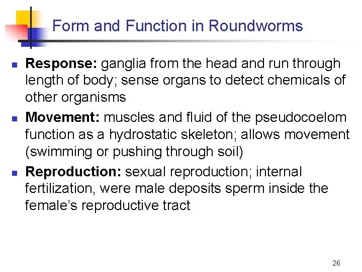 Form and Function in Roundworms n n n Response: ganglia from the head and
