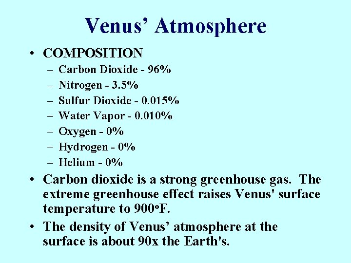 Venus’ Atmosphere • COMPOSITION – – – – Carbon Dioxide - 96% Nitrogen -