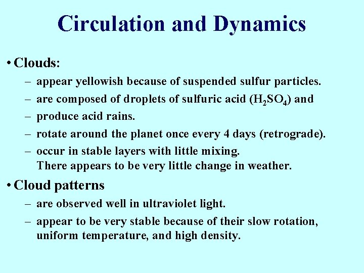 Circulation and Dynamics • Clouds: – – – appear yellowish because of suspended sulfur