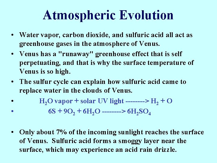 Atmospheric Evolution • Water vapor, carbon dioxide, and sulfuric acid all act as greenhouse