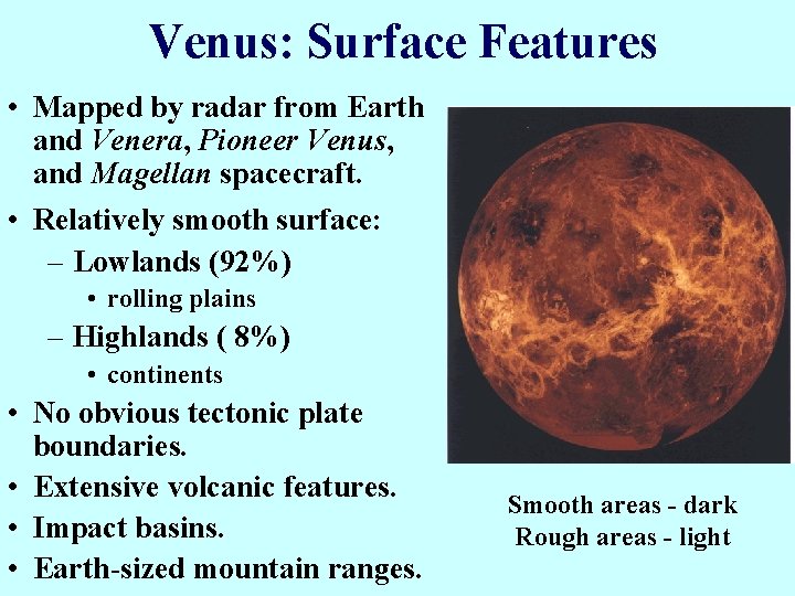 Venus: Surface Features • Mapped by radar from Earth and Venera, Pioneer Venus, and