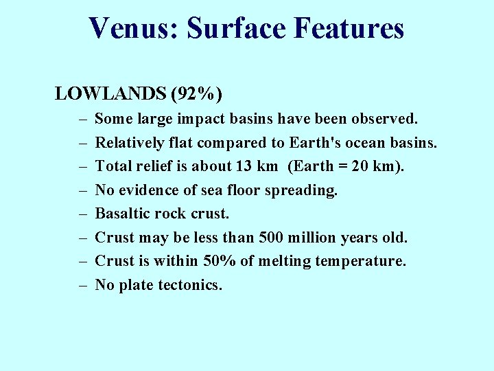 Venus: Surface Features LOWLANDS (92%) – – – – Some large impact basins have