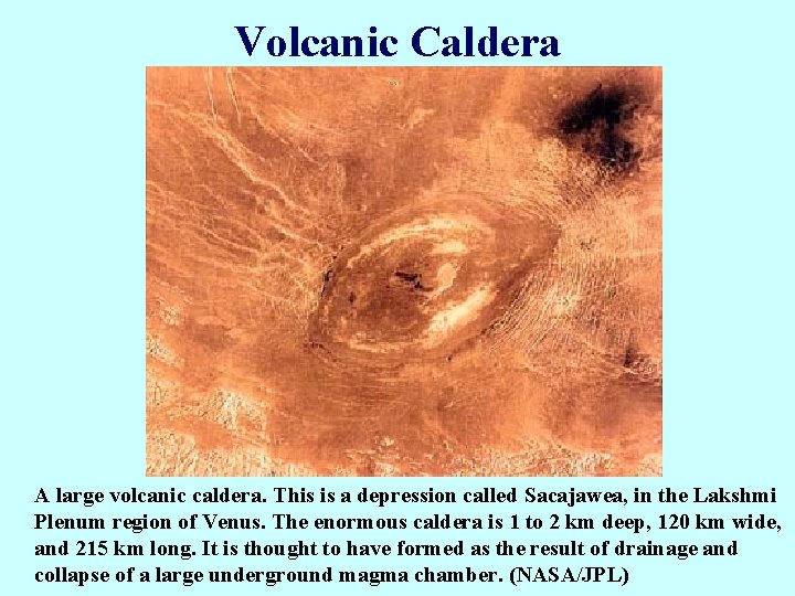 Volcanic Caldera A large volcanic caldera. This is a depression called Sacajawea, in the