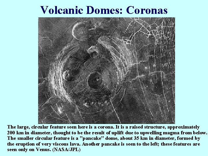 Volcanic Domes: Coronas The large, circular feature seen here is a corona. It is