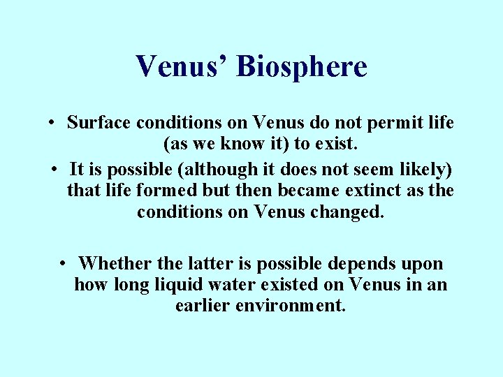 Venus’ Biosphere • Surface conditions on Venus do not permit life (as we know