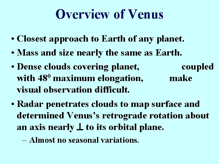 Overview of Venus • Closest approach to Earth of any planet. • Mass and