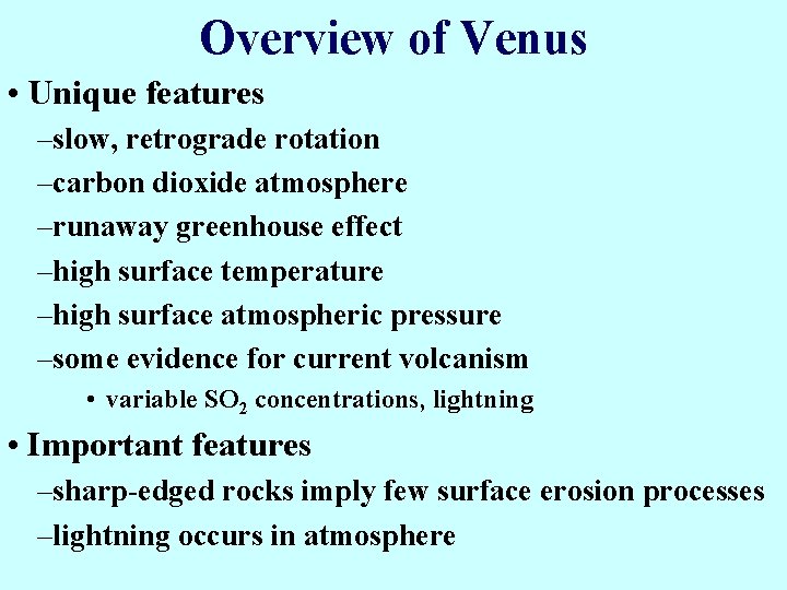 Overview of Venus • Unique features –slow, retrograde rotation –carbon dioxide atmosphere –runaway greenhouse