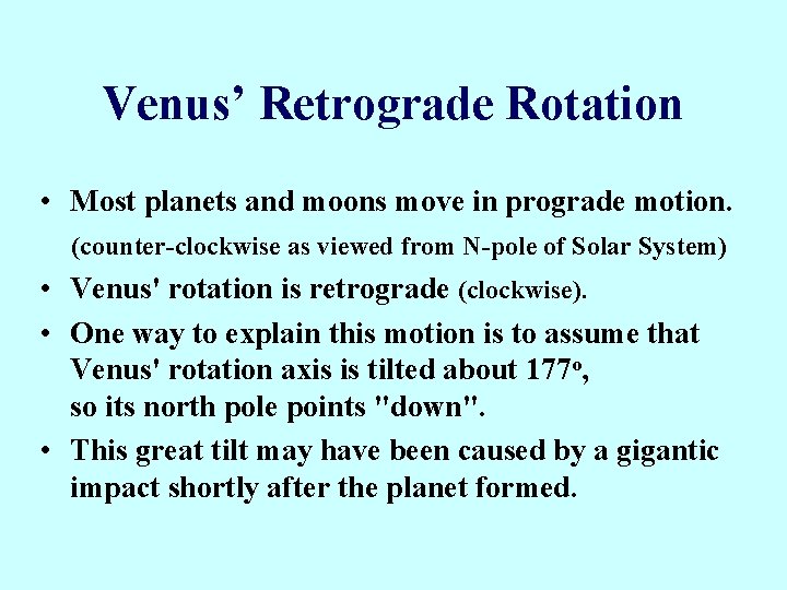 Venus’ Retrograde Rotation • Most planets and moons move in prograde motion. (counter-clockwise as