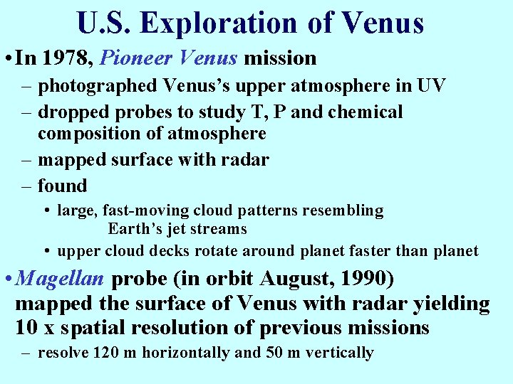 U. S. Exploration of Venus • In 1978, Pioneer Venus mission – photographed Venus’s
