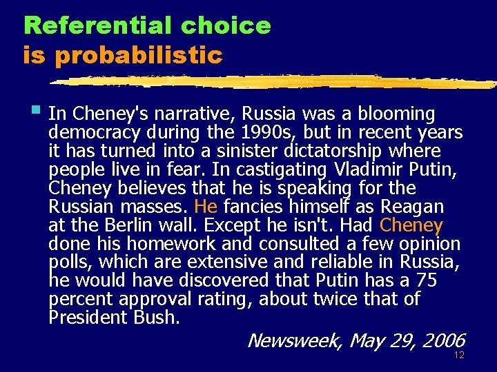 Referential choice is probabilistic § In Cheney's narrative, Russia was a blooming democracy during