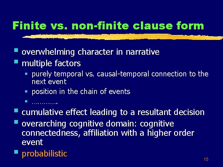 Finite vs. non-finite clause form § overwhelming character in narrative § multiple factors §